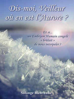 cover image of Dis-moi, Veilleur où en est l'Aurore ?